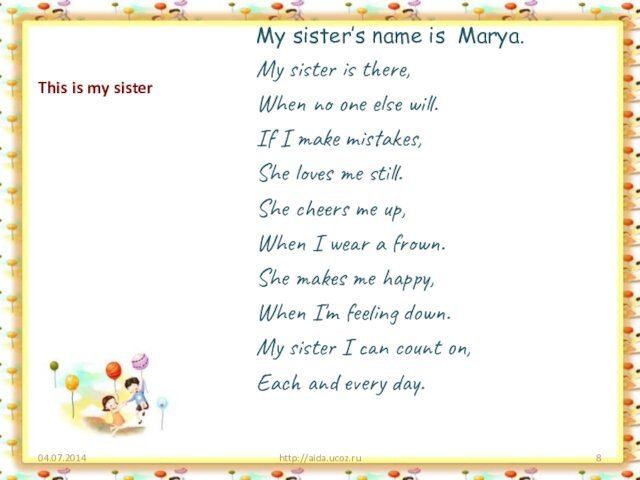 This is my sisterMy sister’s name is Marya. My sister is there,When