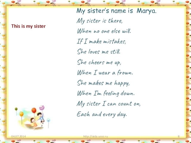 This is my sisterMy sister’s name is Marya. My sister is there,When no one else