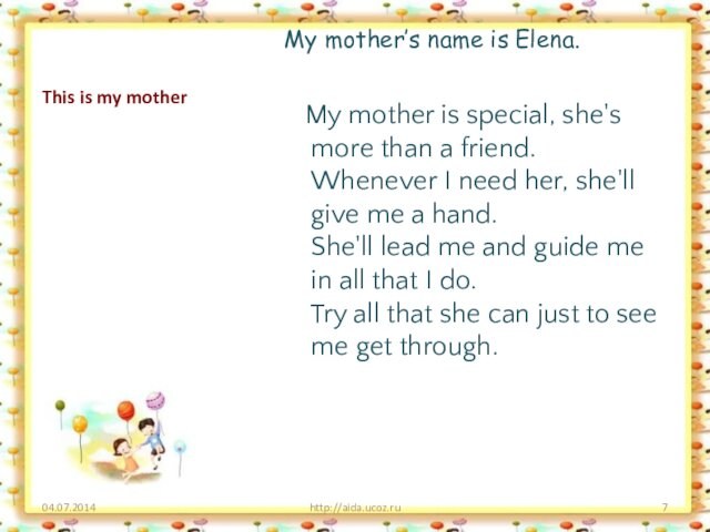 This is my motherMy mother’s name is Elena.  My mother is special, she's more