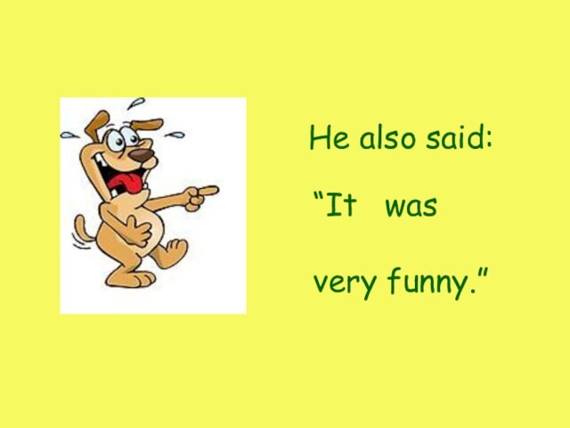 He also said: “It very funny.” was