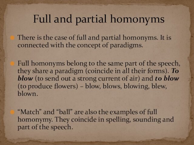 There is the case of full and partial homonyms. It is connected with the concept