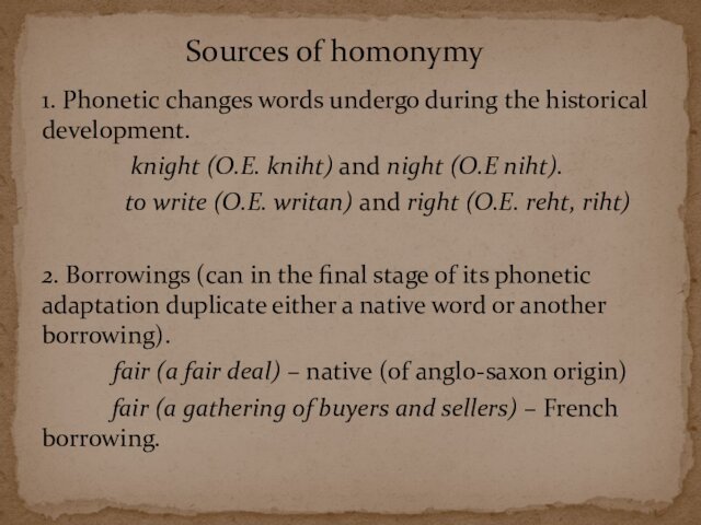 1. Phonetic changes words undergo during the historical development.