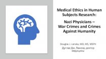 Medical Ethics in Human Subjects Research: Nazi Physicians – War Crimes and Crimes Against Humanity