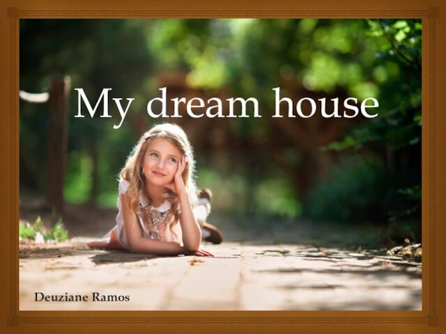 My dream house  Deuziane Ramos