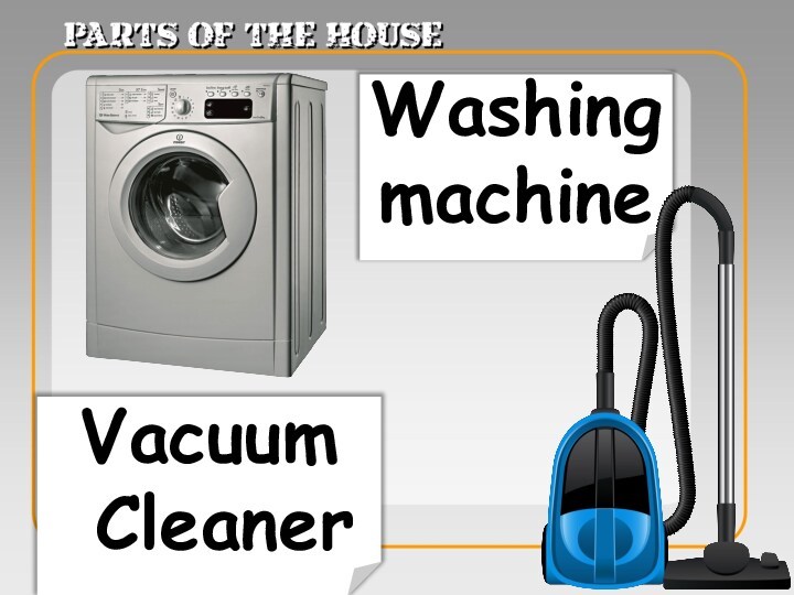 Washing machineVacuum Cleaner