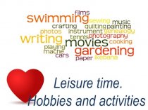 Leisure time. Hobbies and activities