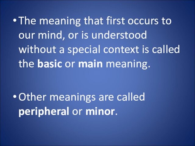 The meaning that first occurs to our mind, or is understood without a special context