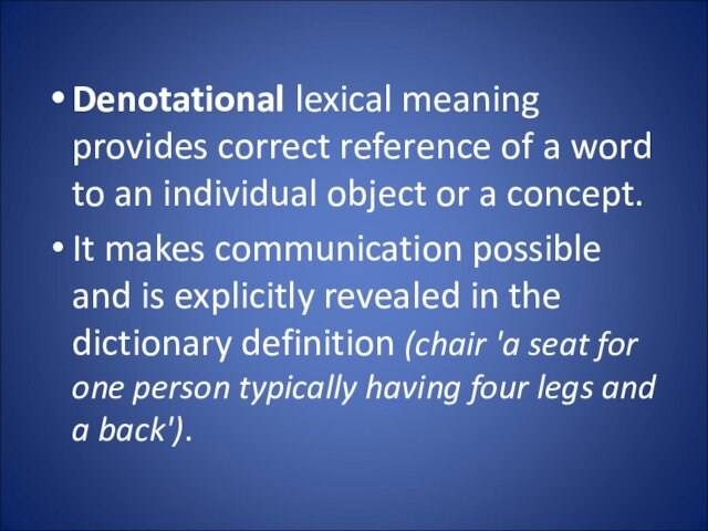 Denotational lexical meaning provides correct reference of a word to an individual object or a