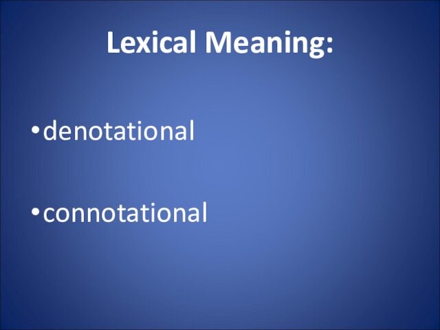 Lexical Meaning:denotational connotational