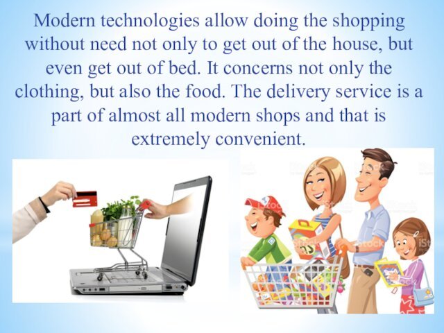Modern technologies allow doing the shopping without need not only to get
