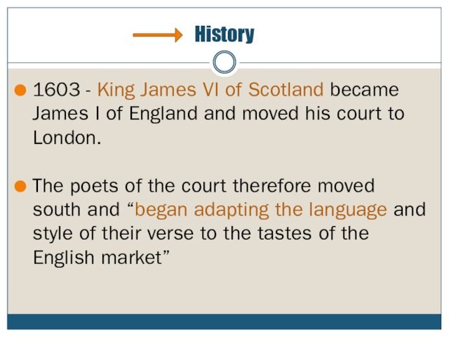 History 1603 - King James VI of Scotland became James I of England and moved