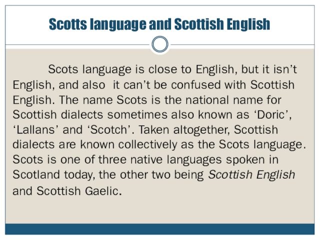 Scotts language and Scottish English      Scots language is close to