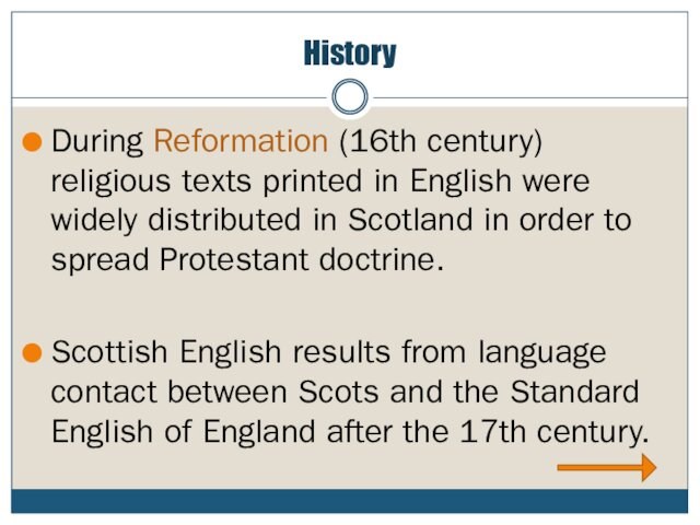 HistoryDuring Reformation (16th century) religious texts printed in English were widely distributed in Scotland in