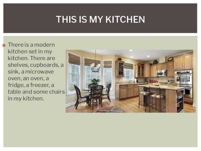 There is a modern kitchen set in my kitchen. There are shelves,