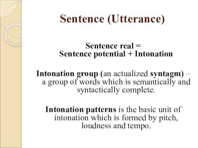 Sentence (Utterance)Sentence real =  Sentence potential + IntonationIntonation group (an actualized