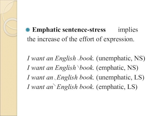 Emphatic sentence-stress    implies the increase of the effort of
