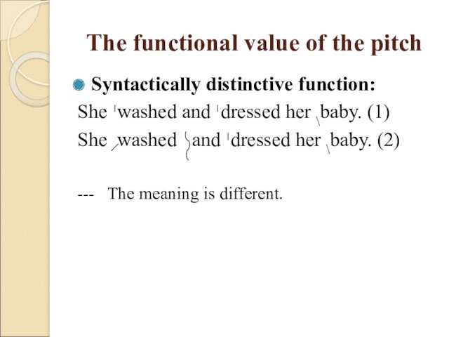 The functional value of the pitchSyntactically distinctive function:She washed and dressed her