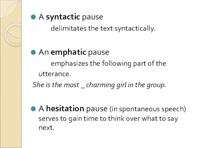 A syntactic pause       delimitates the text syntactically.An emphatic pause