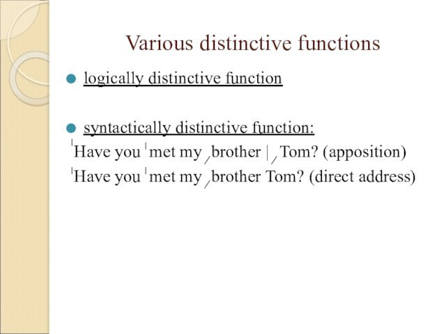 Various distinctive functionslogically distinctive functionsyntactically distinctive function: Have you met my ⁄