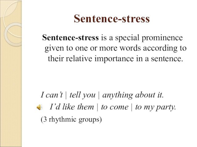 Sentence-stressSentence-stress is a special prominence given to one or more words according