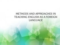 Methods and approaches in teaching english as a foreign language
