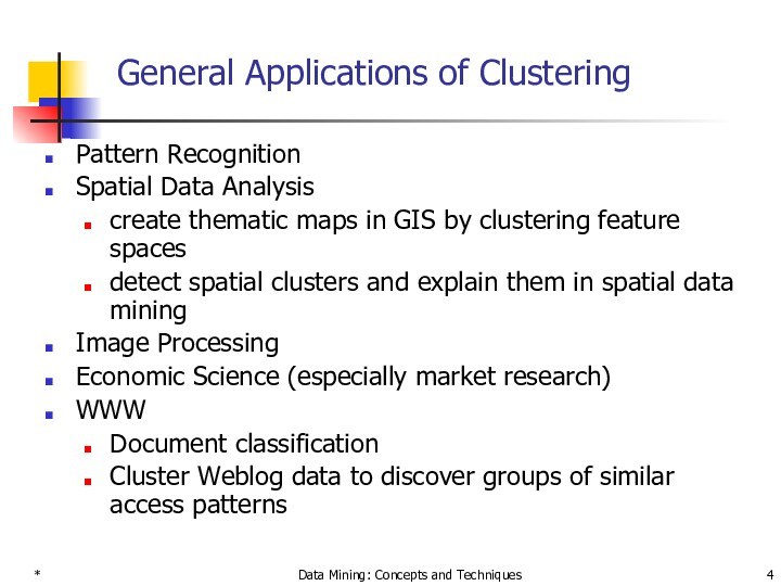 * Data Mining: Concepts and Techniques General Applications of Clustering  Pattern Recognition Spatial Data
