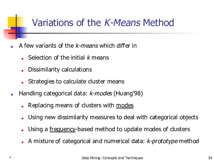 *Data Mining: Concepts and TechniquesVariations of the K-Means MethodA few variants of the k-means which