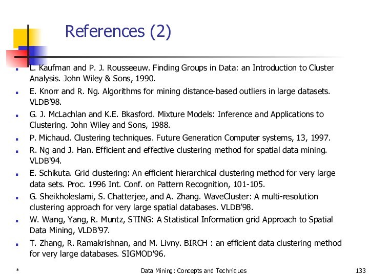 *Data Mining: Concepts and TechniquesReferences (2)L. Kaufman and P. J. Rousseeuw. Finding Groups in Data: