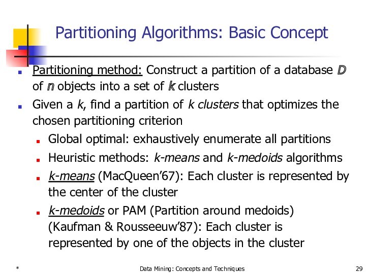 * Data Mining: Concepts and Techniques Partitioning Algorithms: Basic Concept Partitioning method: Construct a partition