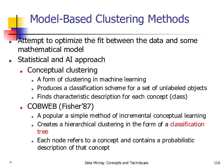 * Data Mining: Concepts and Techniques Model-Based Clustering Methods Attempt to optimize the fit between