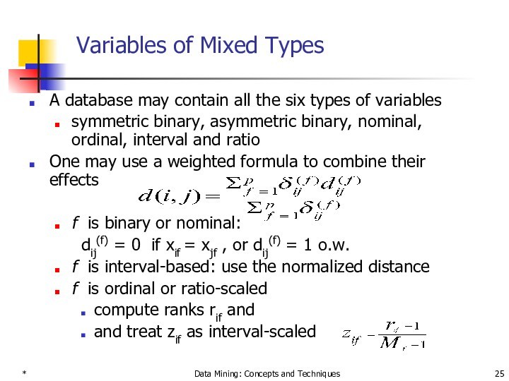* Data Mining: Concepts and Techniques Variables of Mixed Types A database may contain all
