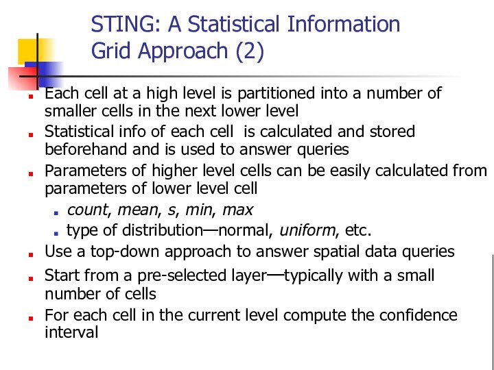 STING: A Statistical Information Grid Approach (2) Each cell at a high level is partitioned