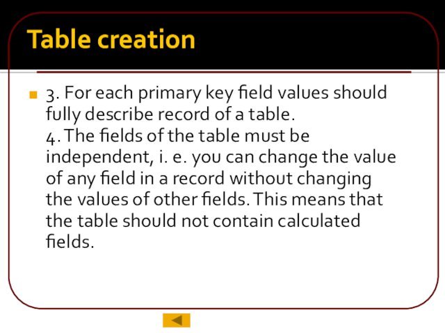 Table creation3. For each primary key field values ​​should fully describe record