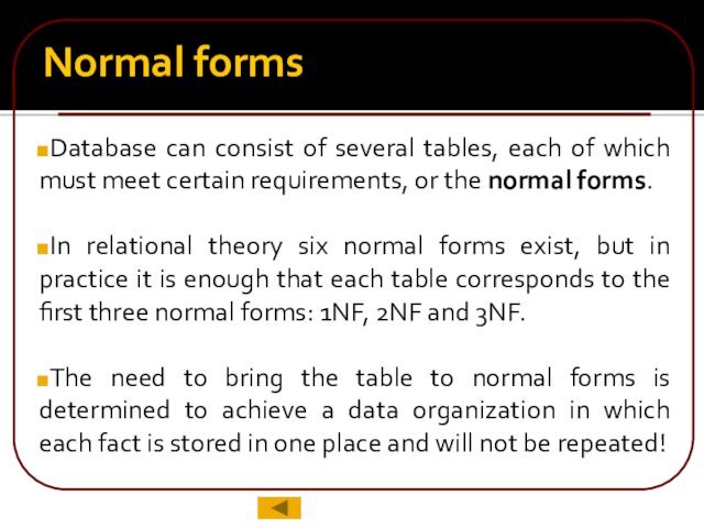 Normal formsDatabase can consist of several tables, each of which must meet