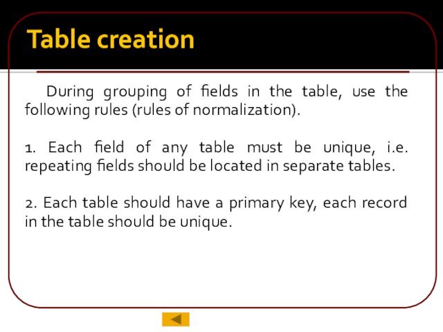 Table creationDuring grouping of fields in the table, use the following rules