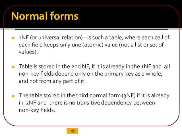 Normal forms1NF (or universal relation) - is such a table, where each