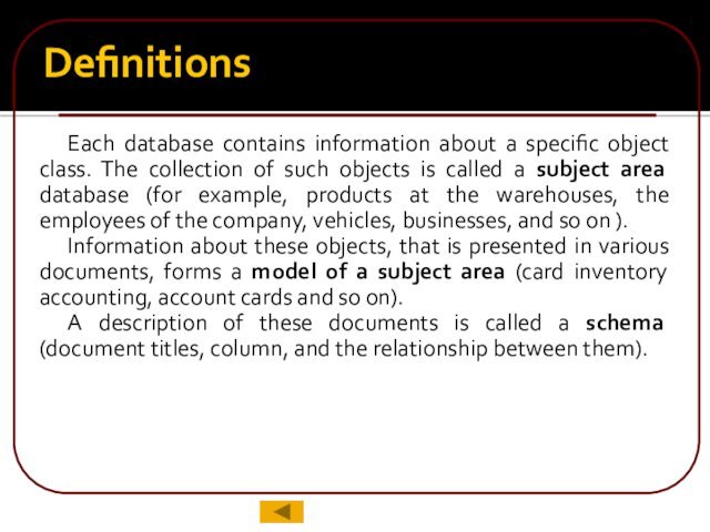 DefinitionsEach database contains information about a specific object class. The collection of