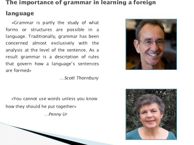«Grammar is partly the study of what forms or structures are possible in a language.