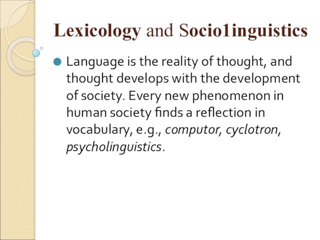 Lexicology and Sосiо1inguistiсs Language is the reality of thought, and thought develops with the development of