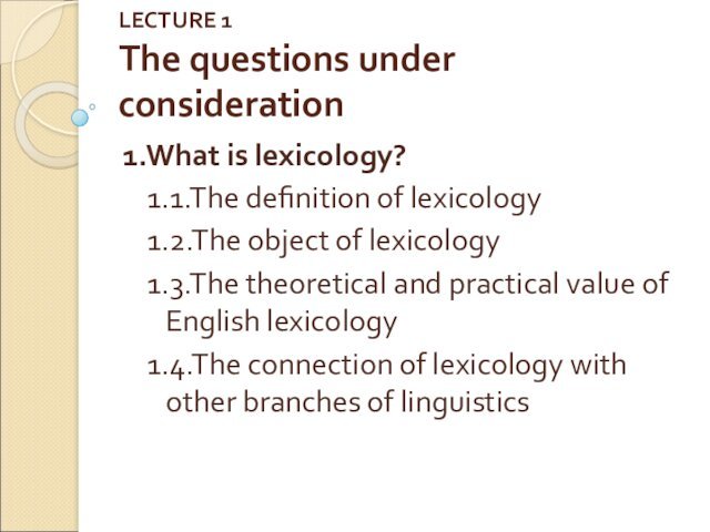 of lexicology1.3.The theoretical and practical value of English lexicology1.4.The connection of lexicology with other branches