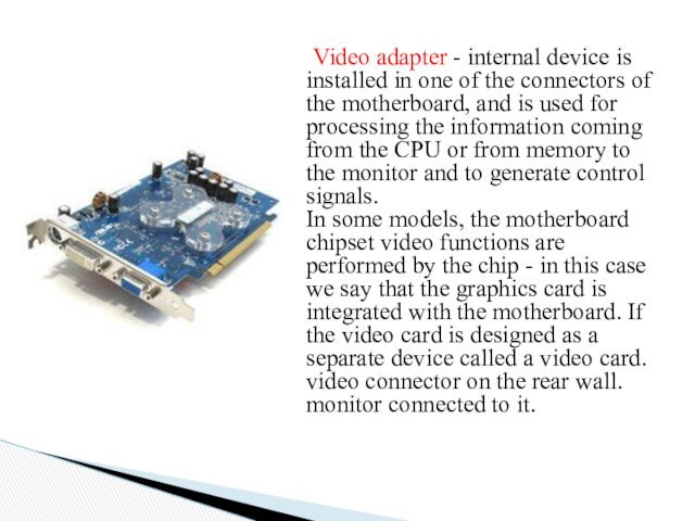 Video adapter - internal device is installed in one of the connectors