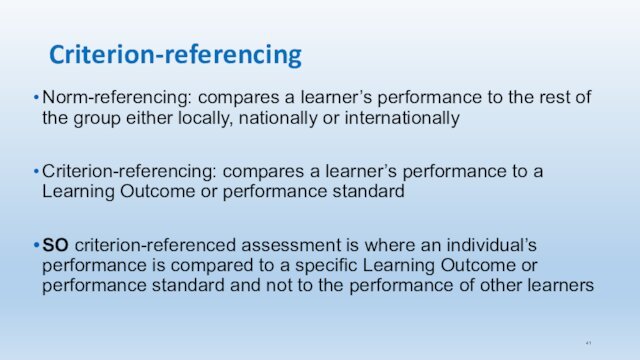 Criterion-referencingNorm-referencing: compares a learner’s performance to the rest of the group either