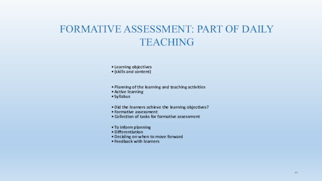 FORMATIVE ASSESSMENT: PART OF DAILY TEACHING Learning objectives (skills and content)Planning of