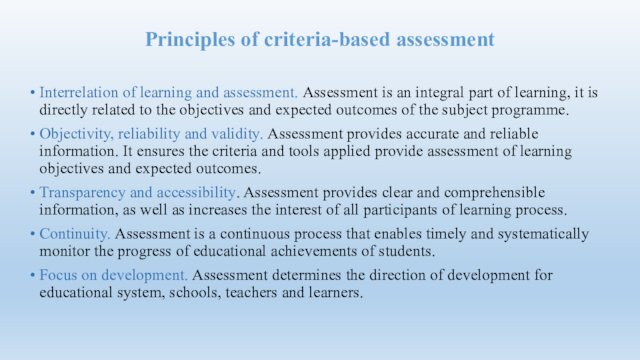 Principles of criteria-based assessment Interrelation of learning and assessment. Assessment is an