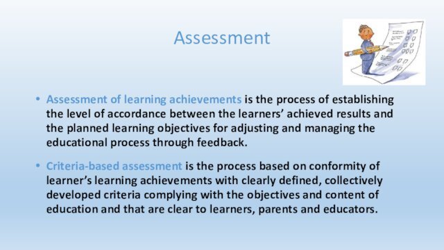 Assessment Assessment of learning achievements is the process of establishing the level