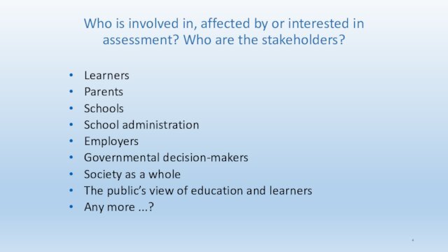 Who is involved in, affected by or interested in assessment? Who are