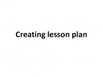 Creating lesson plan