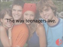 The way teenagers live