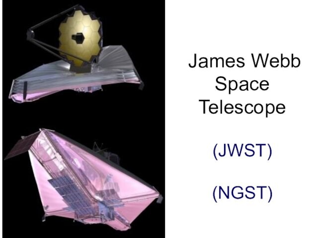 James Webb Space Telescope   (JWST)  (NGST)