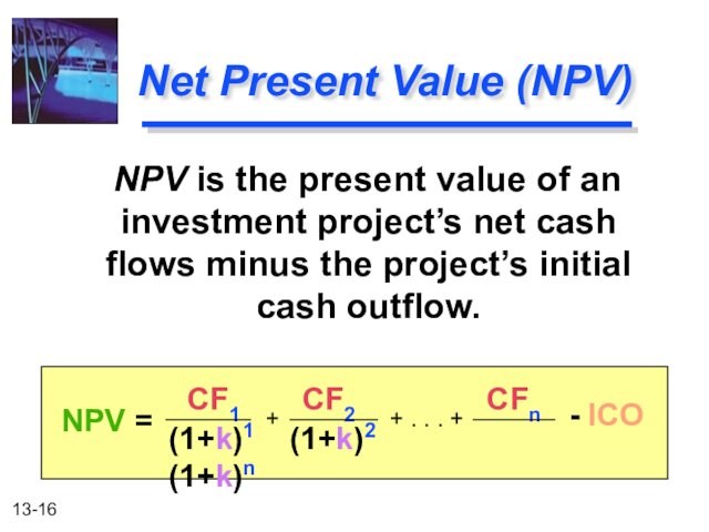 investment project’s net cash flows minus the project’s initial cash outflow.CF1  CF2
